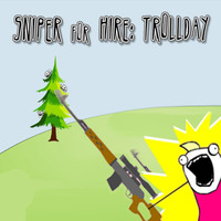 Sniper For Hire: Trollday