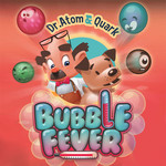 Dr. Atom & Quark Bubble Fever